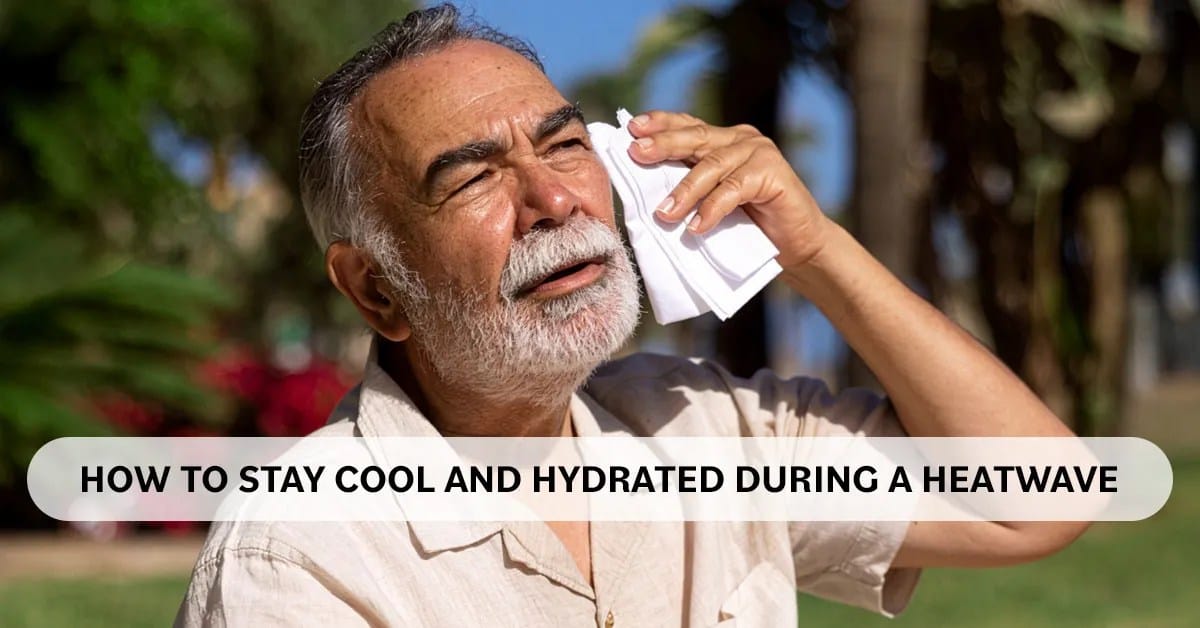 How to Stay Cool and Hydrated During a Heatwave.