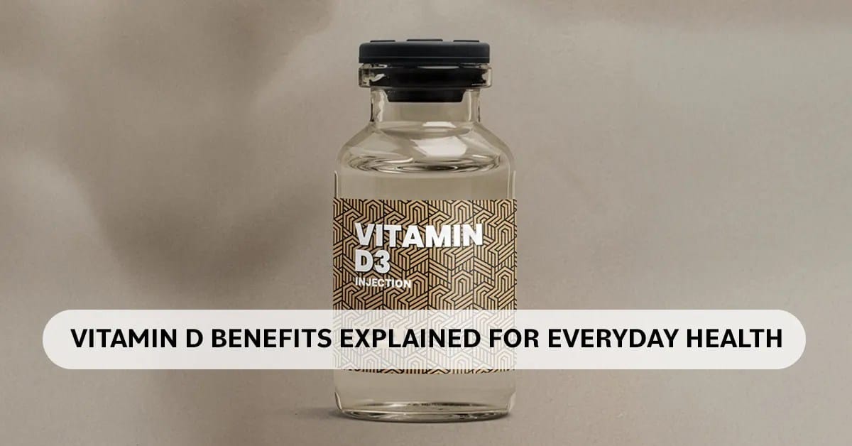 Vitamin D Benefits Explained for Everyday Health.
