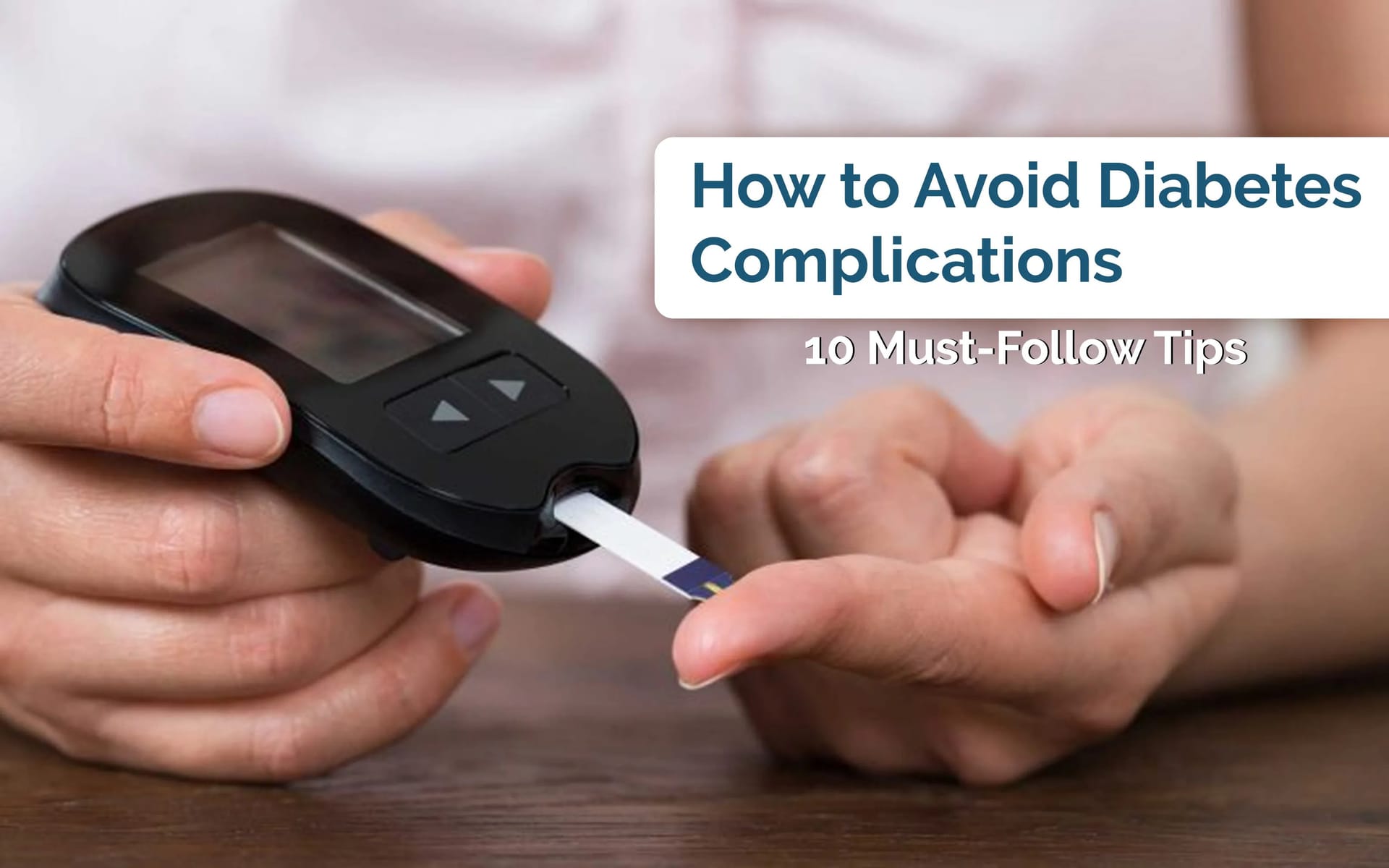 How to Avoid Diabetes Complications: 10 Must-Follow Tips