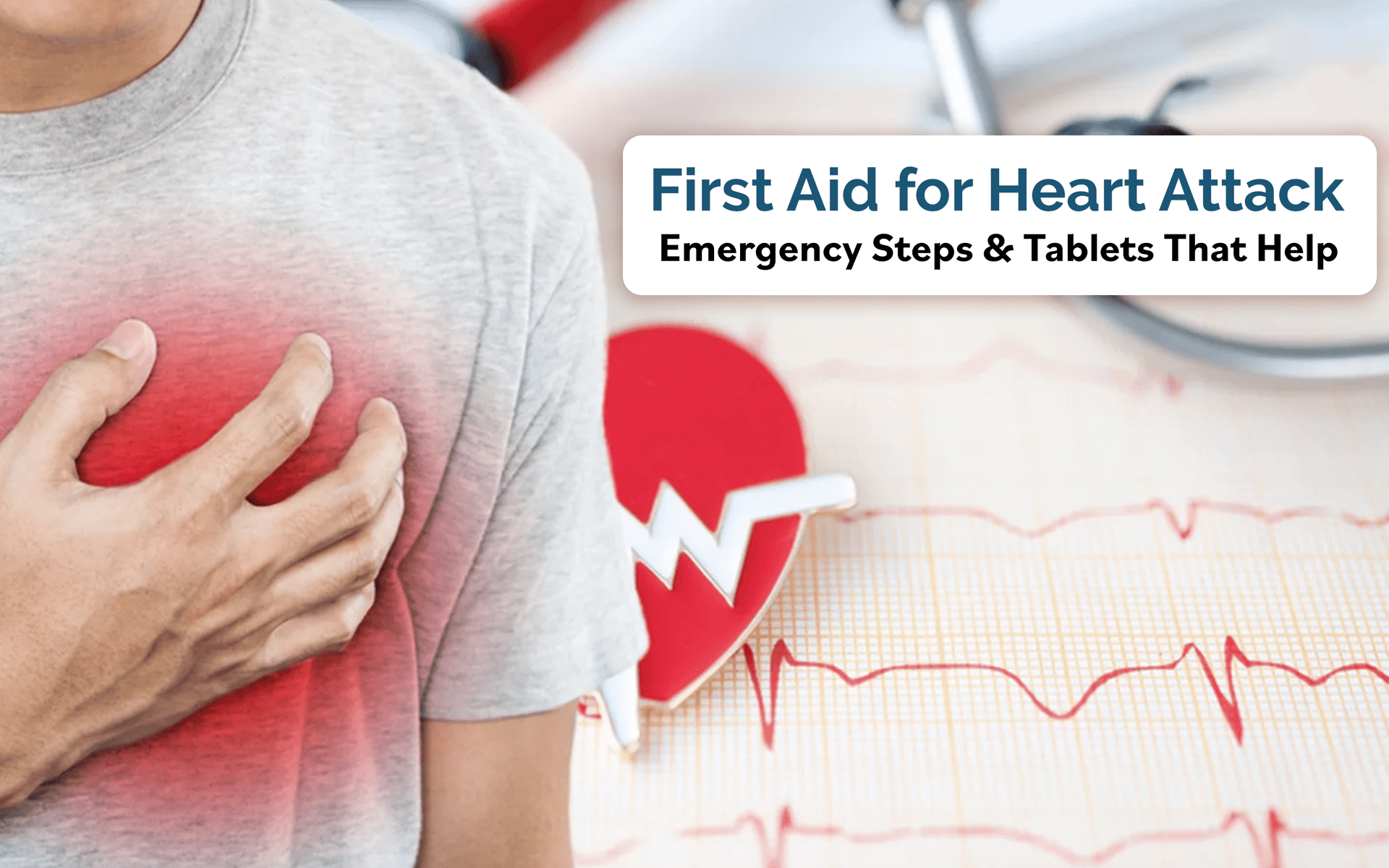 First Aid for Heart Attack: Emergency Steps & Tablets That Help